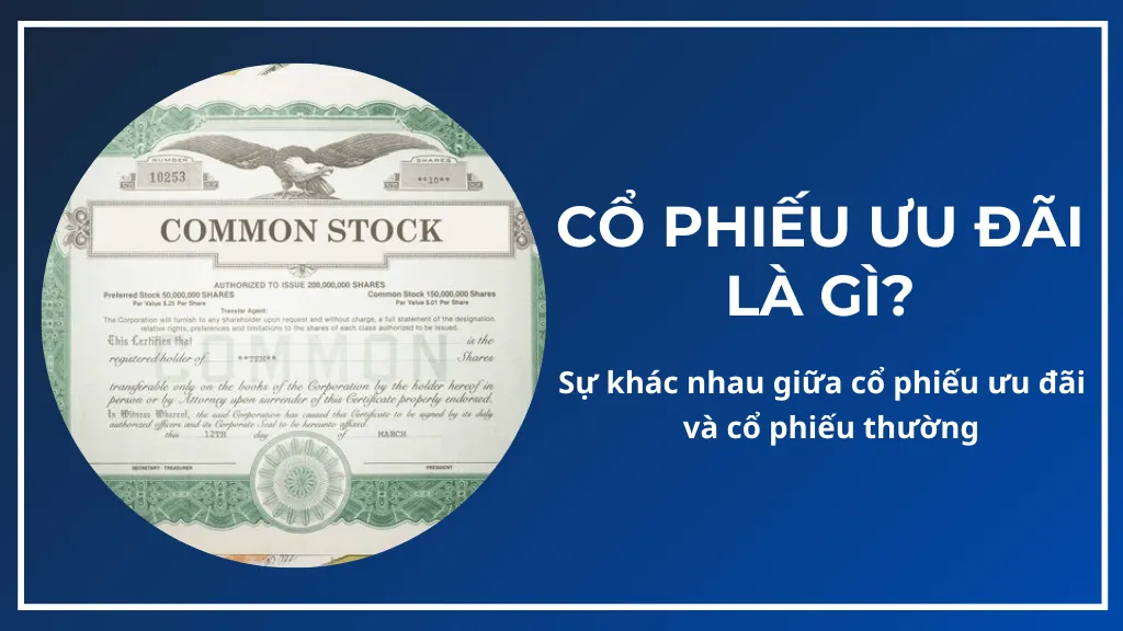 Cổ phiếu ưu đãi là gì? Các loại cổ phiếu ưu đãi trên thị trường