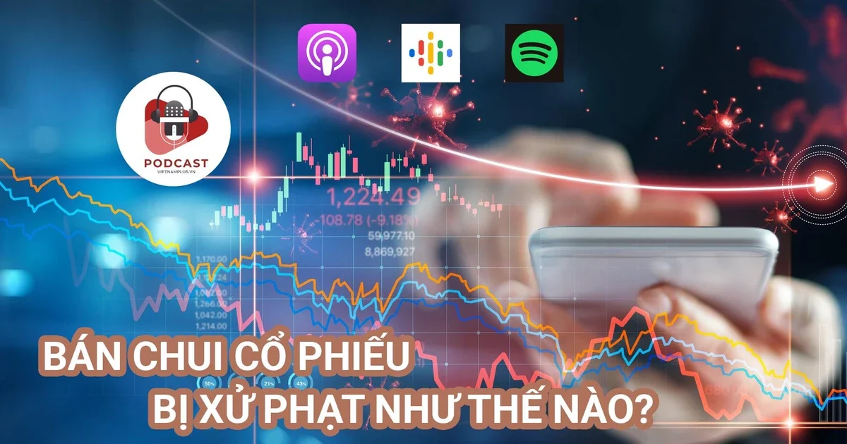 Bán chui cổ phiếu là gì? Bán chui cổ phiếu có bị xử phạt không?
